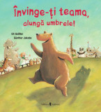 &Icirc;nvinge-ți teama, alungă umbrele! - Hardcover - Uli Gei&szlig;ler - Univers