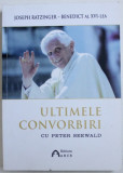 JOSEPH RATZINGER - BENEDICT AL XVI - LEA - ULTIMELE CONVORBIRI CU PETER SEEWALD , 2017