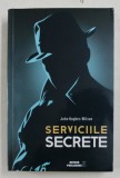 SERVICIILE SECRETE de JOHN HUGHES - WILSON , 2017 * PREZINTA SUBLINIERI