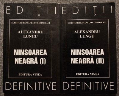 Alexandru Lungu - Ninsoarea neagră (2 vol.: Ed. Vinea, ediții definitive) foto