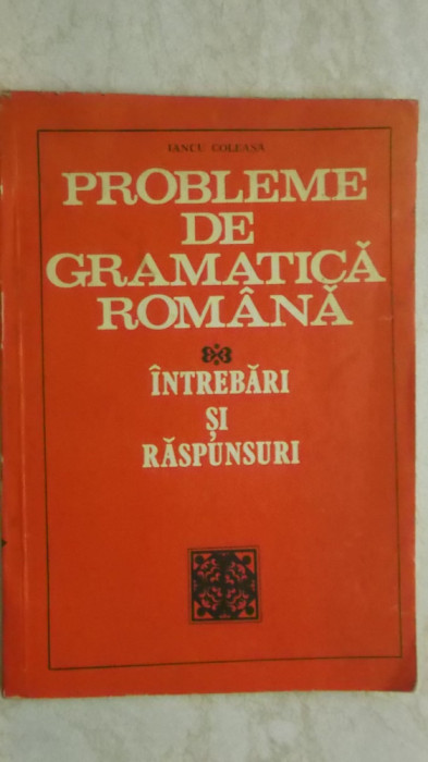Iancu Coleasa - Probleme de gramatica romana, 1981