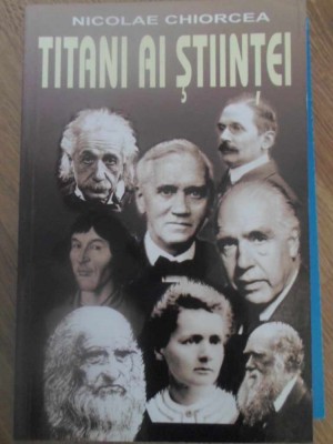 TITANI AI STIINTEI-NICOLAE CHIORCEA-259120 foto