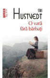 O Vara Fara Barbati Top 10+ Nr 532, Siri Hustvedt - Editura Polirom