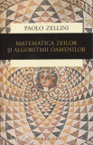 Matematica zeilor si algoritmii oamenilor - Paolo Zellini, Humanitas