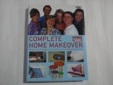 COMPLETE HOME MAKEOVER - SIMPLE WAYS TO TRANSFORM YOUR HOME FROM THE CHANGING ROOMS TEAM