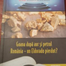 GOANA DUPA AUR SI PETROL. ROMANIA UN EL DORADO PIERDUT?