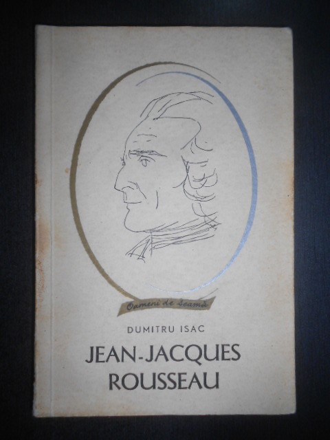 Dumitru Isac - Jean-Jacques Rousseau (1966, colectia Oameni de seama)