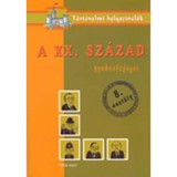 A XX. sz&aacute;zad - Gyakorl&oacute;f&uuml;zet 8. oszt&aacute;ly - T&ouml;rt&eacute;nelmi helysz&iacute;nelők - Ficzay T&iacute;mea