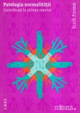 Erich Fromm - Patologia normalitatii, Contributii la stiinta omului | Trei | Carti Psihologie 2021 | Romana | Brosata