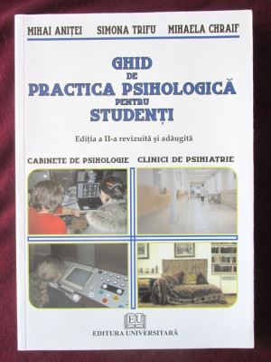 GHID DE PRACTICA PSIHOLOGICA PENTRU STUDENTI, M. Anitei /S. Trifu /M Chraif,2010 foto