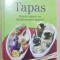 TAPAS. Rețete clasice cu temperament spaniol