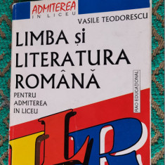 LIMBA SI LITERATURA ROMANA PENTRU ADMITEREA IN LICEU VASILE TEODORESCU