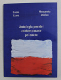 ANTOLOGIA POEZIEI CONTEMPORANE POLONEZE de DUSZA CZARA si MARGARETA STERIAN , REEDITAREA EDITIEI DIN 1936 , APARUTA 2011