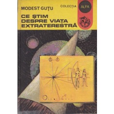 Modest Gutu - Ce stim despre viata extraterestra
