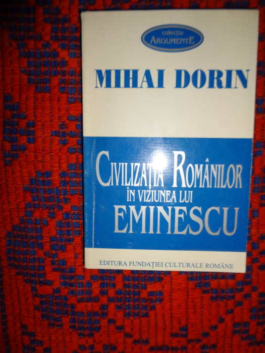 Civilizatia romanilor in viziunea lui Eminescu - Mihai Dorin 253pagini