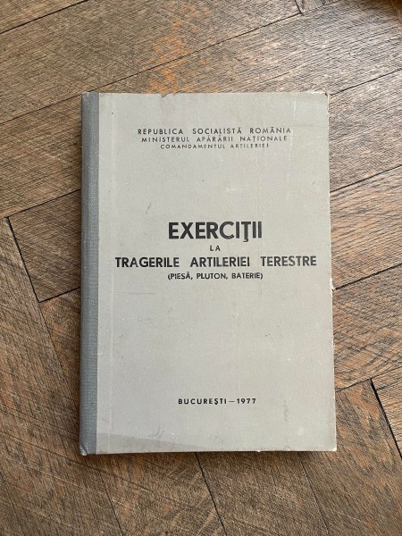 Exercitii la tragerile artileriei terestre (piesa, pluton, baterie)