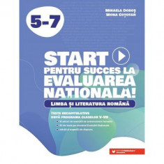 Start pentru succes la Evaluarea Nationala. Limba si literatura romana clasele 5-7 - Mihaela Dobos