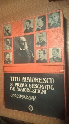 Titu Maiorescu si prima generatie de maiorescieni - Corespondenta (Minerva 1978) foto