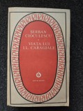 VIATA LUI I. L. CARAGIALE - Serban Cioculescu