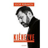 Ki&eacute;hezve - Innov&aacute;ci&oacute; az oligarch&aacute;k &aacute;rny&eacute;k&aacute;ban - Igor Ribakov