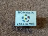 Insigna fotbal - ROMANIA la Campionatul Mondial ITALIA 1990