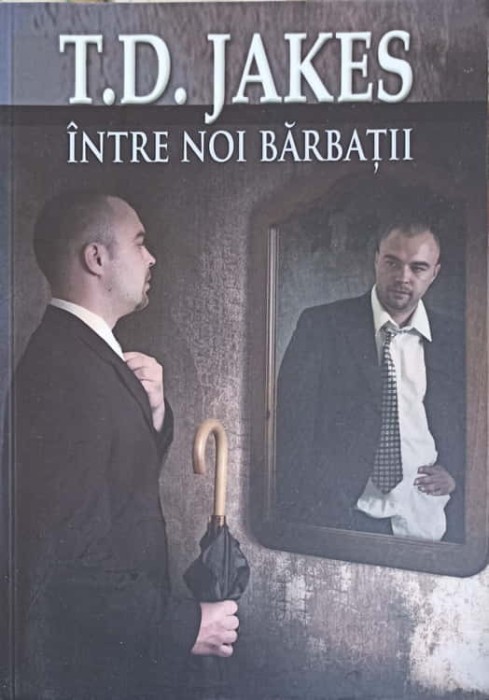 INTRE NOI BARBATII-T.D. JAKES-253360