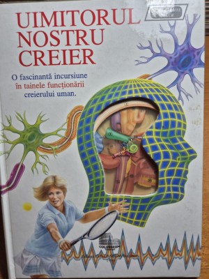 carte de anatomie - uimitorul nostru creier - o fascinanta incursiune in tainele functionarii creierului uman - din anul 1996 - pagini cartonate foto