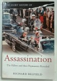 THE SECRET HISTORY OF ASSASSINATION , THE KILLERS AND THEIR PAYMASTERS REVEALED by RICHARD BELFIELD , 2008