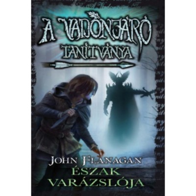 A Vadonj&amp;aacute;r&amp;oacute; tan&amp;iacute;tv&amp;aacute;nya 5. - &amp;Eacute;szak var&amp;aacute;zsl&amp;oacute;ja - kem&amp;eacute;ny k&amp;ouml;t&amp;eacute;s - John Flanagan foto