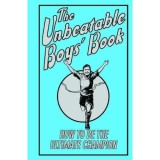 The Unbeatable Boys&#039; Book: How to be the Ultimate Champion