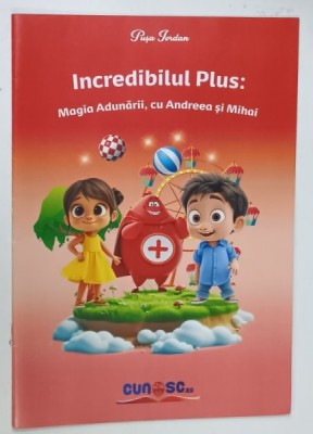 INCREDIBILUL PLUS : MAGIA ADUNARII , CU ANDREEA SI MIHAI de PUSA IORDAN , design grafic de ROXANA OLTEANU , 2023 foto