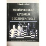 Mihail Anton - Abordari sociologice ale valorilor si securitatii nationale (Editia: 2007)