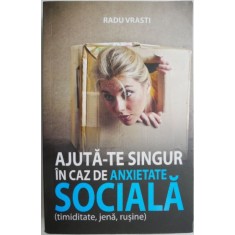Ajutat-te singur in caz de anxietate sociala (timiditate, jena, rusine) &ndash; Radu Vrasti