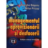 Gheorghe Basanu - Managementul aprovizionarii si desfacerii, editia a doua (Editia: 2001)