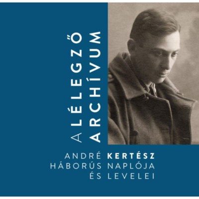 A l&amp;eacute;legző arch&amp;iacute;vum - Andr&amp;eacute; Kert&amp;eacute;sz h&amp;aacute;bor&amp;uacute;s napl&amp;oacute;ja &amp;eacute;s levelei foto