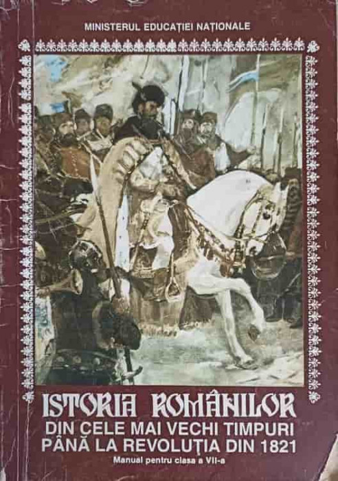 ISTORIA ROMANILOR DIN CELE MAI VECHI TIMPURI PANA LA REVOLUTIA DIN 1821, MANUAL PENTRU CLASA A VII-A-HADRIAN DAI