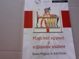 MAGICIENII EGIPTENI SI VRAJITOARELE TESALIENE - HOMO MAGICUS IN ANTICHITATE 2PP5