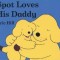 Spot Loves His Daddy