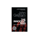 The Innocent Man: Murder and Injustice in a Small Town