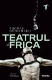 Cumpara ieftin Teatrul si frica/Thomas Ostermeier