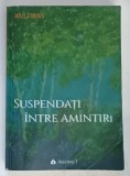SUSPENDATI INTRE AMINTIRI , VOLUMUL AL II - LEA de MIHAELA BROWN , 2020