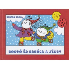 Bogy&oacute; &eacute;s Bab&oacute;ca a j&eacute;gen - Az elveszett Mogyor&oacute;, Vendel korcsoly&aacute;zik - Bartos Erika