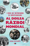 1000 de intrebari si raspunsuri. Al doilea razboi mondial