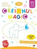 Creionul magic. Caiet de activitati. Grupa mica. 3-4 ani/Cristina Banica, Amalia Epuran, Luana-Corina Mircea, Adriana-Luminita Musat