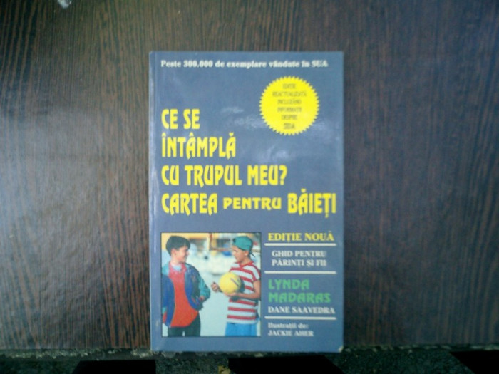 Ce se intampla cu trupul meu? Cartea pentru baieti - Lynda Madaras si Dane Saavedra