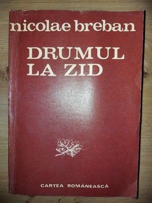 Drumul la zid- Nicolae Breban foto