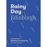 Rainy Day Edinburgh : A Practical Guide
