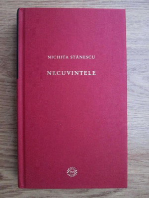 Nichita Stanescu - Necuvintele (2009, editie cartonata) foto