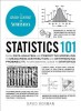 Statistics 101: From Data Analysis and Predictive Modeling to Measuring Distribution and Determining Probability, Your Essential Guide