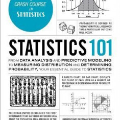 Statistics 101: From Data Analysis and Predictive Modeling to Measuring Distribution and Determining Probability, Your Essential Guide